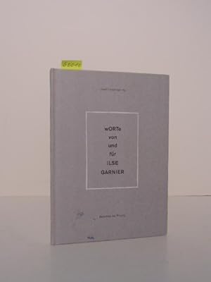 Seller image for Worte von und fr Ilse Garnier. Hrsgg. v. Gmundner Symposion unter Mitwirkung von/durch: Thomas-Bernhard-Archiv, Gmunden; Institut fr Konstruktive Kunst und Konkrete Poesie, Rehau; Forum Konkrete Kunst Erfurt; kunsTTempel, Kassel. for sale by Kunstantiquariat Rolf Brehmer