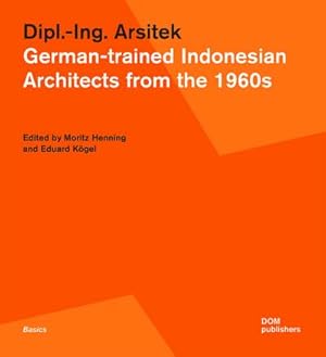 Bild des Verkufers fr Dipl.-Ing. Arsitek. German-trained Indonesian Architects from the 1960s zum Verkauf von AHA-BUCH GmbH