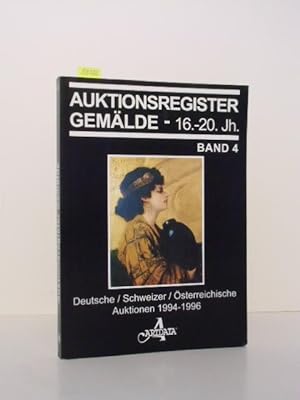 Seller image for Auktionsregister Gemlde: 16.-20. Jahrhundert. Deutsche, schweizer, sterreichische Auktionen 1994-1996. Band 4. for sale by Kunstantiquariat Rolf Brehmer