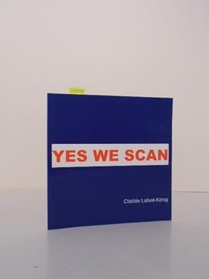 Yes we scan. "schreiben, lesen, schöpfen - tippen, glotzen, scannen". Katalog anlässlich der Auss...