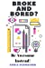 Seller image for Broke and Bored? Be Awsome Instead!: Fun things to do that cost little to no money. [Soft Cover ] for sale by booksXpress