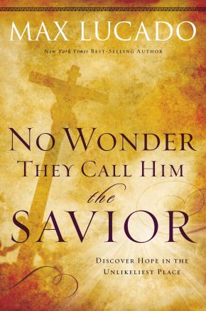 Seller image for No Wonder They Call Him the Savior: Discover Hope In The Unlikeliest Place for sale by ChristianBookbag / Beans Books, Inc.