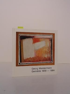 Seller image for Georg Meistermann. Gemlde 1958 - 1984. Katalog zu den Ausstellungen im Suermondt-Ludwig-Museum, Aachen 24.6. - 19.8.1984 u. Mittelrhein-Museum Koblenz 2.9. - 23.9.1984. for sale by Kunstantiquariat Rolf Brehmer