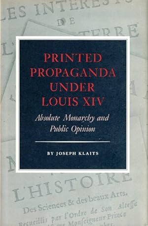 Immagine del venditore per Printed Propaganda under Louis XIV: Absolute Monarchy and Public Opinion venduto da LEFT COAST BOOKS