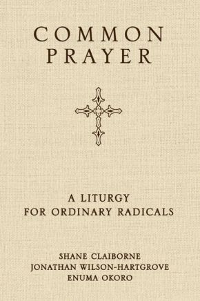 Common Prayer: A Liturgy for Ordinary Radicals (10/29/10)