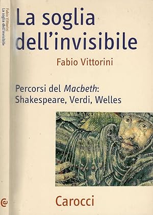 Bild des Verkufers fr La soglia dell'invisibile Percorsi del Macbeth: Shakespeare, Verdi, Welles zum Verkauf von Biblioteca di Babele