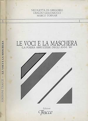 Bild des Verkufers fr Le voci e la maschera ( La poesia abruzzese degli anni '80 ) zum Verkauf von Biblioteca di Babele