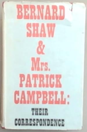 Seller image for Bernard Shaw and Mrs. Patrick Campbell: Their Correspondence for sale by Chapter 1