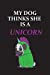 Seller image for My Dog Thinks She is a Unicorn: Funny Dog Unicorn Journal Notebook. Makes A Great Gag Gift For Writing And Journaling. Lined 6x9. [Soft Cover ] for sale by booksXpress
