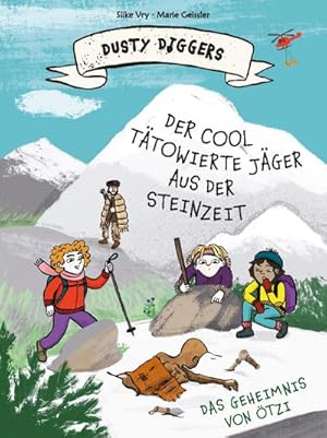 Seller image for Der cool ttowierte Jger aus der Steinzeit : Das Geheimnis von tzi | Dusty Diggers-Geschichte Nr. 5 for sale by AHA-BUCH GmbH