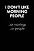 Bild des Verkufers fr "I Don't Like Morning People." Sarcastic Quote Daily Journal - Funny Gift: 100 Page College Ruled Daily Journal Notebook 6" x 9" (15.24 x 22.86 cm) . Gift Sarcasm (United Sarcasm Industries) [Soft Cover ] zum Verkauf von booksXpress