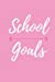 Seller image for School Goals: School journal, Student Journal, School Diary, Pink journal for Girls,Tweens,Teens [Soft Cover ] for sale by booksXpress