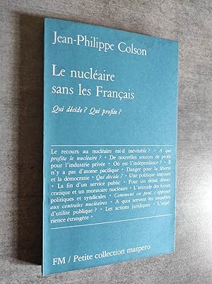 Seller image for Le nuclaire sans les Franais. Qui dcide, qui profite ? for sale by Librairie Pique-Puces