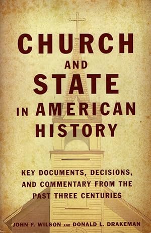 Bild des Verkufers fr Church And State In American History: Key Documents, Decisions, And Commentary From The Past Three Centuries zum Verkauf von Bookman Books