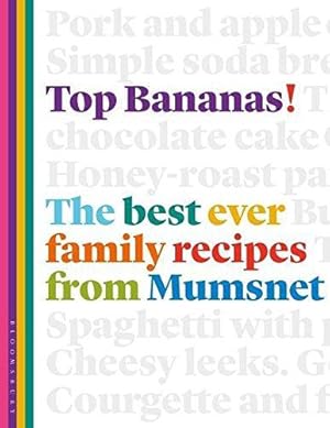 Bild des Verkufers fr Top Bananas!: The Best Ever Family Recipes from Mumsnet zum Verkauf von WeBuyBooks