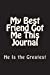 Seller image for My Best Friend Got Me This Journal - He Is the Greatest: Blank Lined Journal 6x9 - Funny Gift for Your BFF (Best Friends Forever Series) (Volume 5) [Soft Cover ] for sale by booksXpress