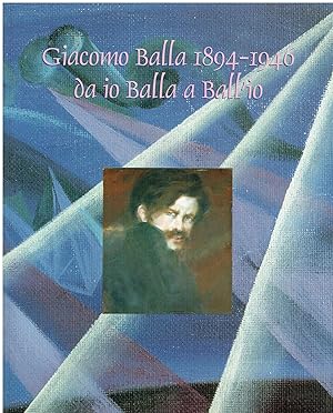 Seller image for Giacomo Balla 1894-1946. Da io Balla a Ball'io for sale by Libreria sottomarina - Studio Bibliografico