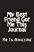 Seller image for My Best Friend Got Me This Journal - He Is Amazing: Blank Lined Journal 6x9 - Funny Gift for Your BFF (Best Friends Forever Series) (Volume 7) [Soft Cover ] for sale by booksXpress