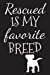 Image du vendeur pour Rescued is my Favorite Breed: Journal - Adopted Dog Lovers Animal Rescue Adoption Book (Blank Lined Notebook) [Soft Cover ] mis en vente par booksXpress