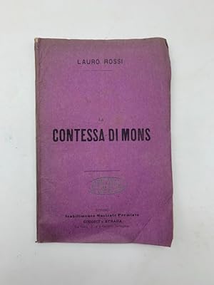 La Contessa di Mons. Melodramma in 4 atti. Poesia di Marco D'Arienzo. Musica di Lauro Rossi diret...