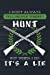 Image du vendeur pour I Don't Always Tell People Where I Hunt But When I Do It's A Lie: Funny Hunting Journal For Hunters: Blank Lined Notebook For Hunt Season To Write Notes & Writing [Soft Cover ] mis en vente par booksXpress