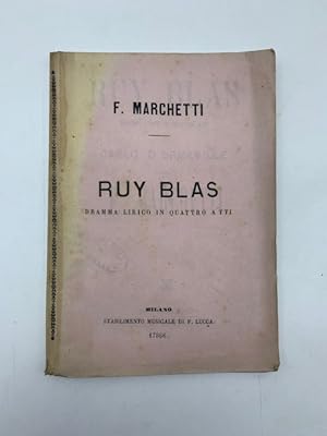 Ruy Blas. Dramma lirico in quattro atti di Carlo D'Ormeville. Musica di F. Marchetti