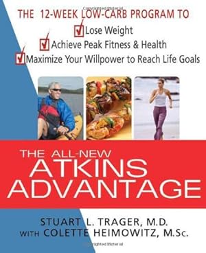 Image du vendeur pour The All-New Atkins Advantage: The 12-Week Low-Carb Program to Lose Weight, Achieve Peak Fitness and Health, and Maximize Your Willpower to Reach Life Goals mis en vente par Reliant Bookstore