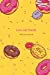 Bild des Verkufers fr Love.Life.Donuts Delicious Journal: Funny Donuts Blank Lines Journal For Women Girl Chef With Cute Sprinkles Pattern Gift Yellow [Soft Cover ] zum Verkauf von booksXpress