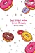 Bild des Verkufers fr Just A Girl Who Loves Donuts Delicious Journal: Funny Donuts Blank Lines Journal For Women Girl Chef With Cute Sprinkles Pattern Gift [Soft Cover ] zum Verkauf von booksXpress