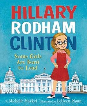 Image du vendeur pour Hillary Rodham Clinton: Some Girls Are Born to Lead mis en vente par Reliant Bookstore