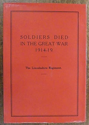 Soldiers Died in the Great War, 1914-19: The Lincolnshire Regiment Part 15.