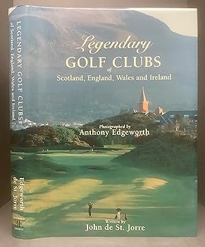 Image du vendeur pour LEGENDARY GOLF CLUBS OF SCOTLAND, ENGLAND, WALES AND IRELAND Photographed by Anthony Edgeworth mis en vente par Chaucer Bookshop ABA ILAB