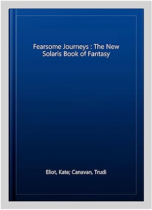Seller image for Fearsome Journeys : The New Solaris Book of Fantasy for sale by GreatBookPrices