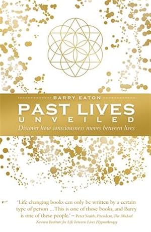 Immagine del venditore per Past Lives Unveiled : Discover How Consciousness Moves Between Lives venduto da GreatBookPricesUK