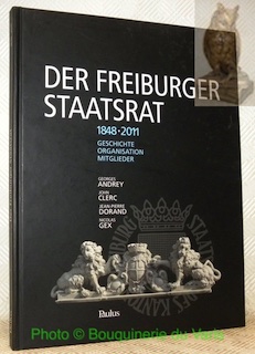 Image du vendeur pour Der freiburger Staatsrat 1848-2011. Geschichte Organisation Mitglieder. mis en vente par Bouquinerie du Varis