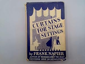 Imagen del vendedor de Curtains for Stage Settings : A Practical Guide to Their Use with the Necessary Adjuncts a la venta por Goldstone Rare Books
