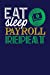 Immagine del venditore per Eat Sleep Payroll Repeat: Dark Blue, Yellow & Green Design, Blank College Ruled Line Paper Journal Notebook for Accountants and Their Families. . Book: Journal Diary For Writing and Notes) [Soft Cover ] venduto da booksXpress