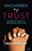 Imagen del vendedor de Anchored by Trust: Stories of faith in a God worth trusting [Soft Cover ] a la venta por booksXpress
