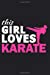 Seller image for This Girl Loves Karate: Karate Journal For Girls (6x9 Martial Arts Training Composition Notebook) [Soft Cover ] for sale by booksXpress