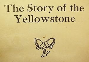 Bild des Verkufers fr The Story Of The Yellowstone zum Verkauf von Watermark West Rare Books