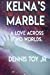 Imagen del vendedor de Kelna's Marble: A Love Across Two Worlds [Soft Cover ] a la venta por booksXpress