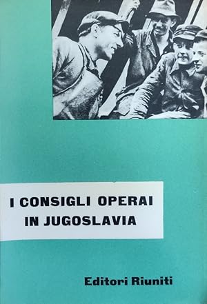 I CONSIGLI OPERAI IN JUGOSLAVIA