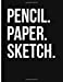 Imagen del vendedor de Pencil. Paper. Sketch.: 8,5x11 Large Sketch Book Journal, Blank Unlined Paper for Sketching, Drawing, Writing. (My Sketch Books) (Volume 6) [Soft Cover ] a la venta por booksXpress