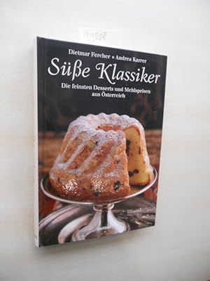 Süße Klassiker. Die feinsten Desserts und Mehlspeisen aus Österreich