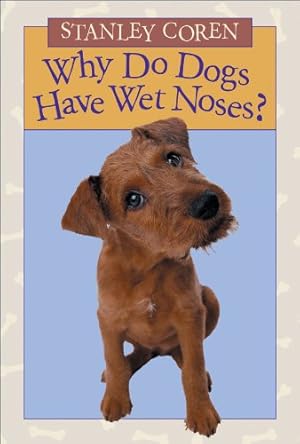 Image du vendeur pour Why Do Dogs Have Wet Noses? mis en vente par Reliant Bookstore