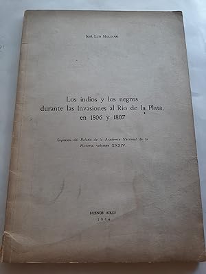 LOS INDIOS Y LOS NEGROS DURANTE LAS INVASIONES AL RIO DE LA PLATA EN 1806 Y 1807 [Firmado / Signed]