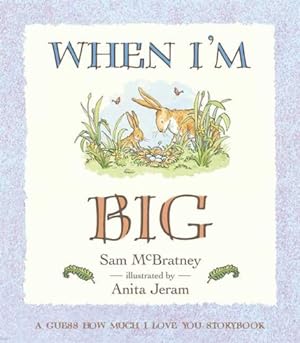 Bild des Verkufers fr When I'm Big: A Guess How Much I Love You Storybook zum Verkauf von Reliant Bookstore