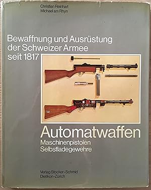 Automatwaffen. Maschinenpistolen Selbstladegewehre. Dreizehnter Band in der Reihe Bewaffnung und ...