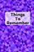 Seller image for Things To Remember: Notebook for things you want to remember - tasks, shopping lists, party planning, passwords, birthdays, addresses, appointments. 6" x 9" 100 pages Vivid Purple Cover. [Soft Cover ] for sale by booksXpress