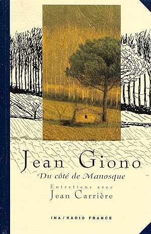 Jean Giono, du côté de Manosque (entretiens avec Jean Carrière) [Livre + deux compact-discs audio]